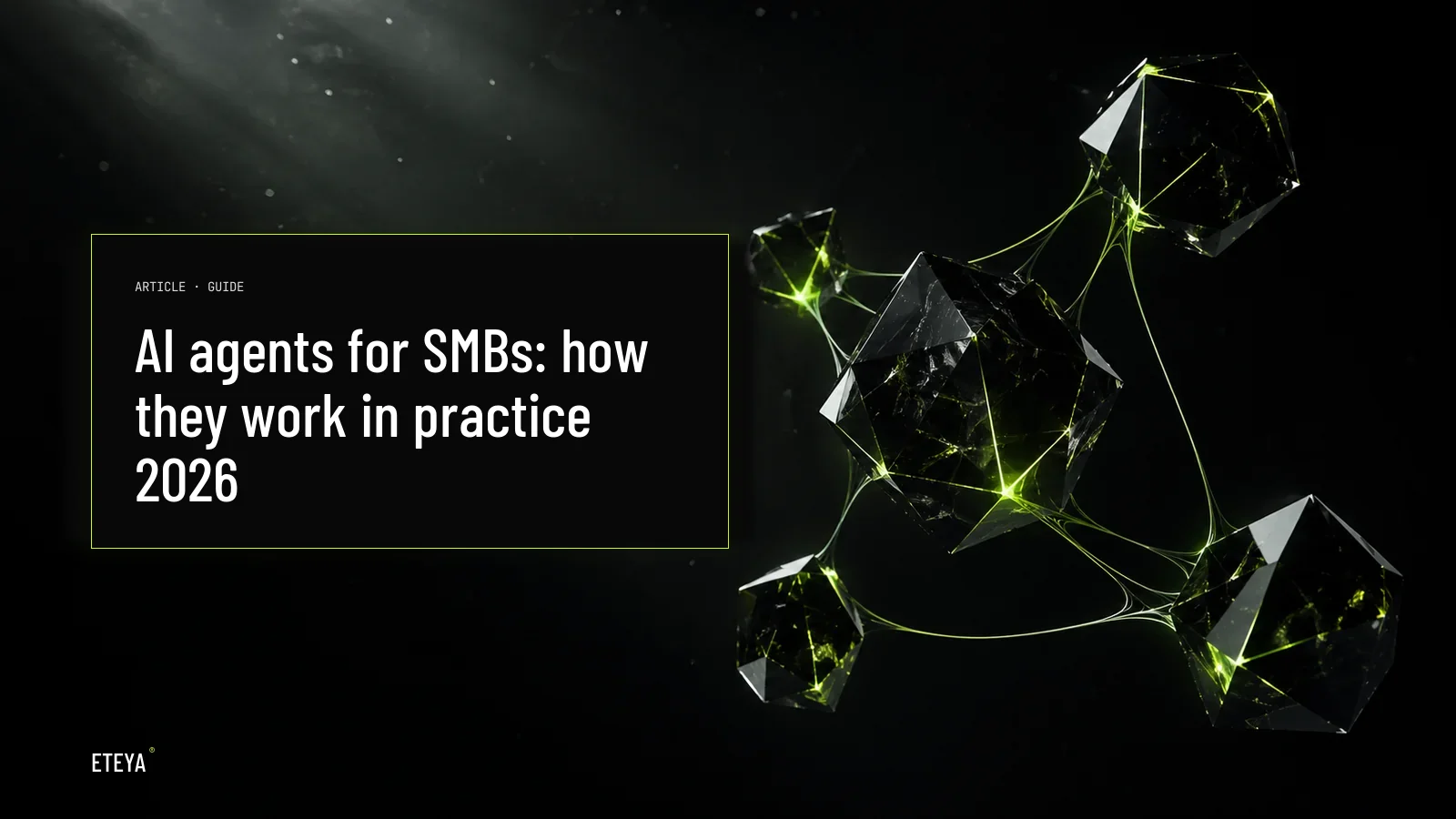 Dark crystalline geometric form with subtle lime-green light pulses symbolizing AI agents working autonomously for SMBs